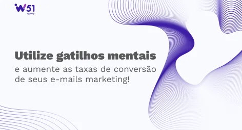 Gatilhos mentais: como essa prática melhora as campanhas de e-mail marketing?