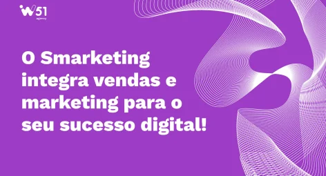 Smarketing: entenda sobre a harmonia dos setores de vendas e marketing!