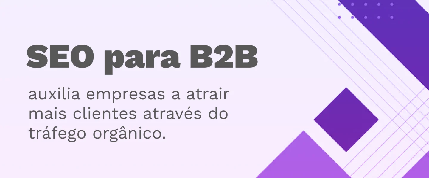 SEO para B2B: Como desenvolver a estratégia na empresa?
