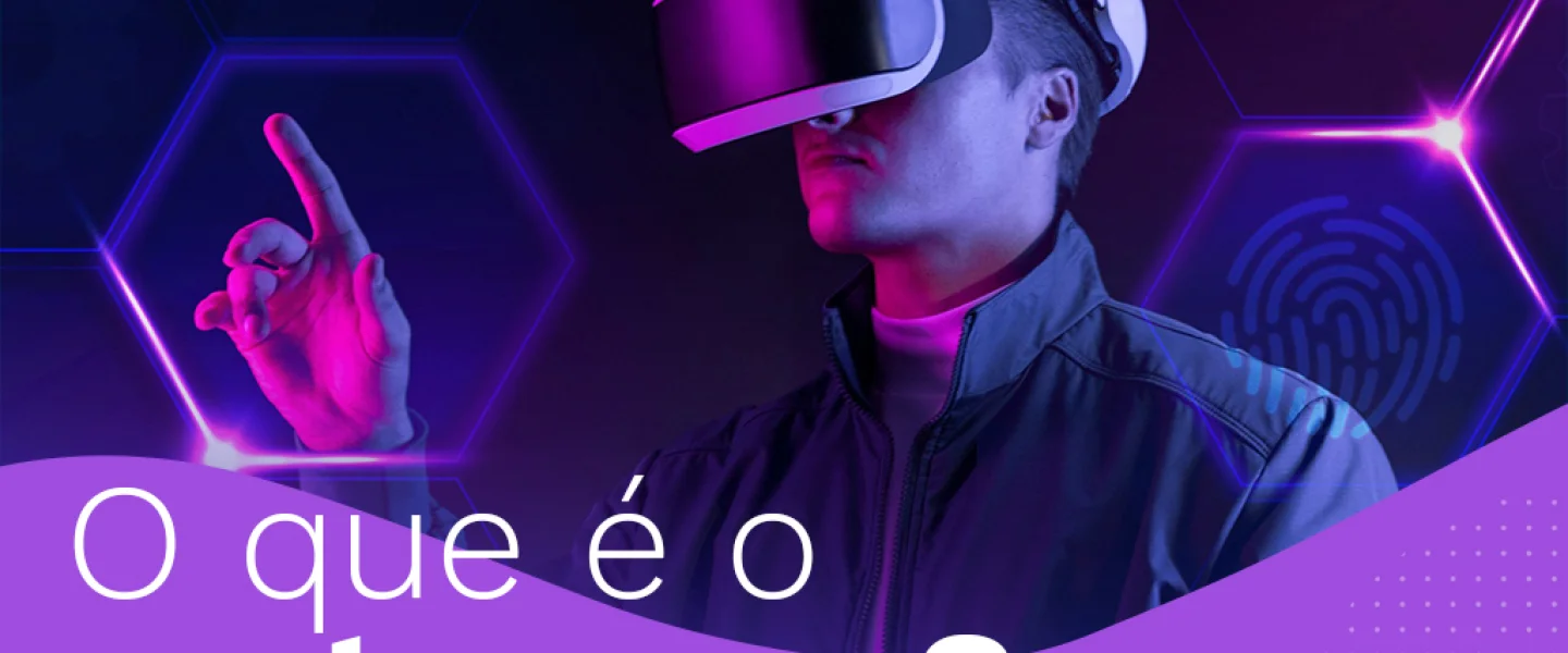 O que é o metaverso e por que você deveria investir?