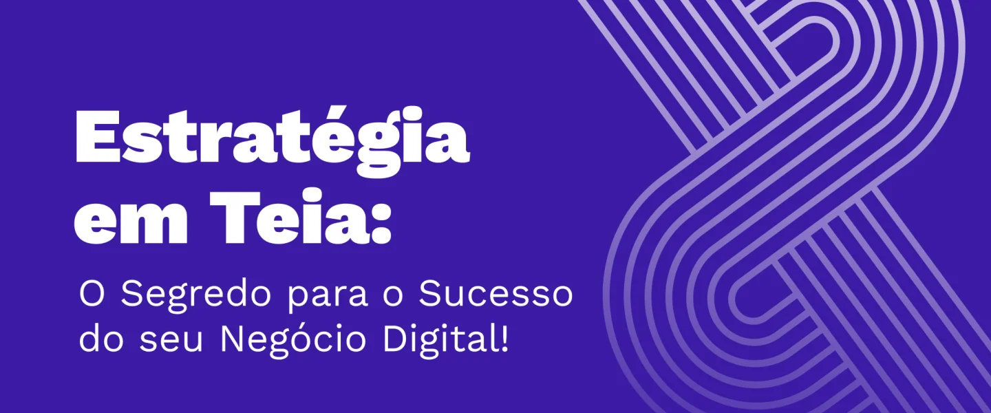 Marketing digital em Teia: O segredo para o sucesso do seu negócio!
