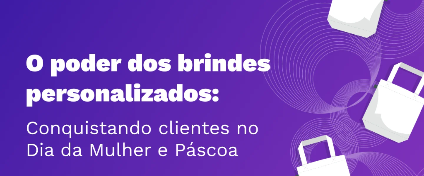 O poder dos brindes personalizados: Conquistando clientes no Dia da Mulher e Páscoa