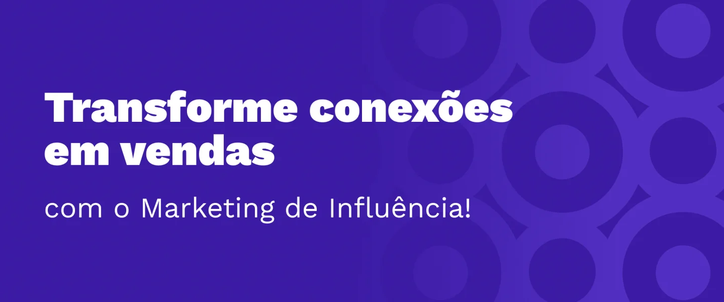 Marketing de Influência em franquias: conecte sua marca aos consumidores