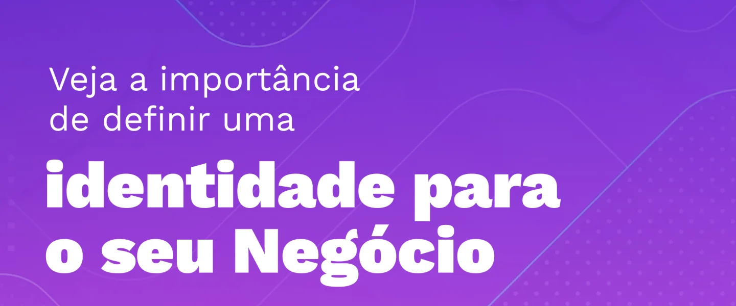 Definir uma identidade para a empresa é importante?
