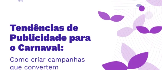 Tendências de Publicidade para o Carnaval: como criar campanhas que convertem