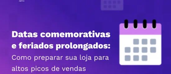 Datas comemorativas: Como preparar sua loja para altos picos de vendas?