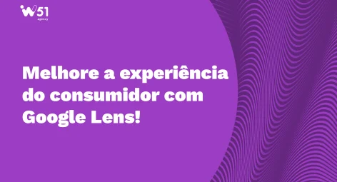 Google Lens: qual é a influência dessa ferramenta para a marca e o consumidor?
