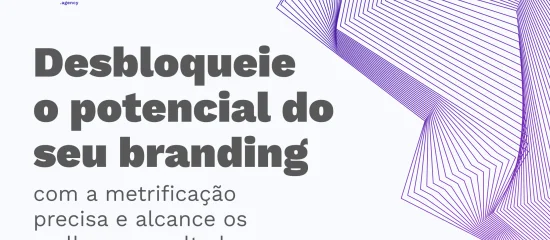 Metrificação do branding: Como mensurar dados pode ajudar a sua empresa?