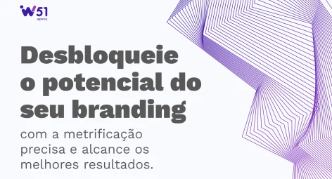 Metrificação do branding: Como mensurar dados pode ajudar a sua empresa?