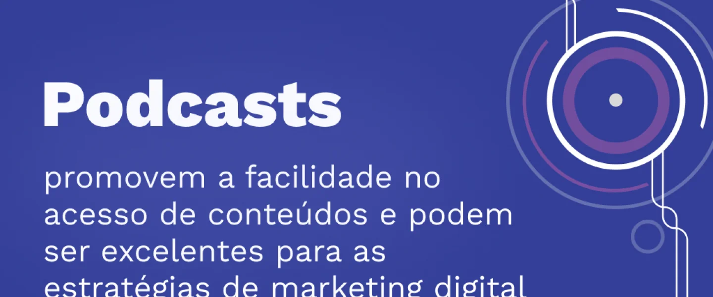 Podcasts: Como usar nas estratégias de marketing digital?