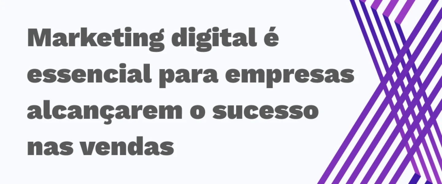 O que é Marketing Digital? Conheça estratégias, ferramentas e vantagens de utilizar em sua empresa