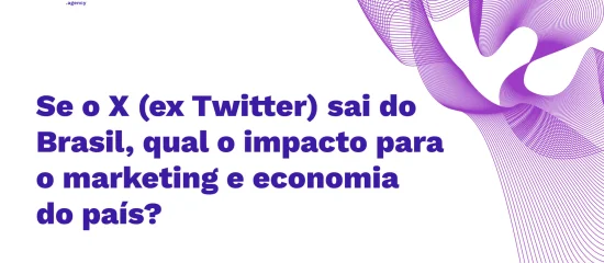 Se o X (ex Twitter) sair do Brasil, qual o impacto para o marketing e economia do País?