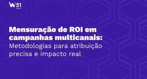 Mensuração de ROI em campanhas multicanais: metodologias para atribuição precisa e impacto real