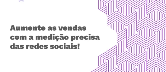 Entenda como medir o impacto das redes sociais nas vendas de sua empresa!