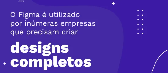Figma: Saiba mais sobre esta ferramenta de edição utilizada nas empresas