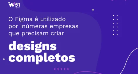 Figma: Saiba mais sobre esta ferramenta de edição utilizada nas empresas
