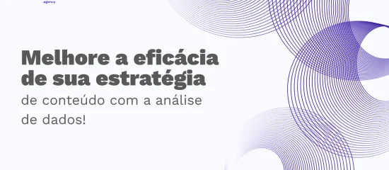 Análise de dados no marketing digital: tudo o que você precisa saber para suas estratégias!