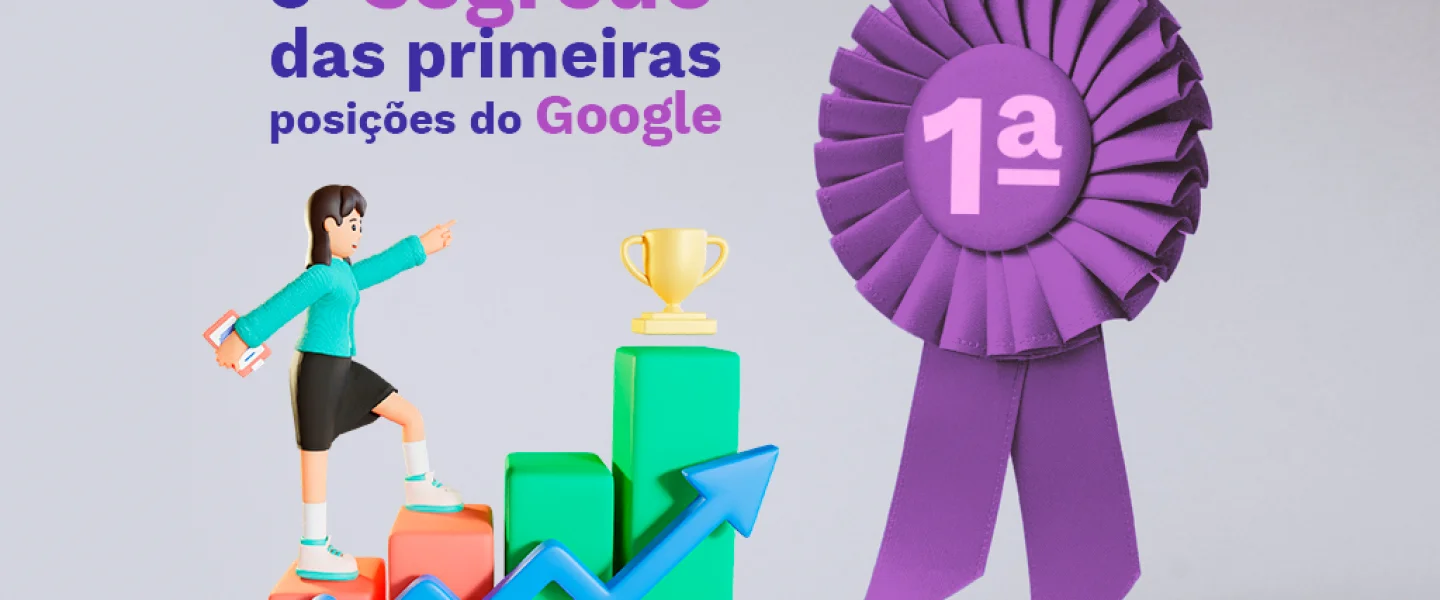 O “segredo” das primeiras posições do Google