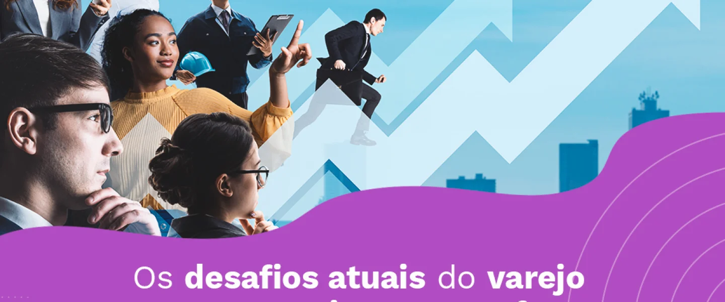 Saiba quais são os desafios do varejo e o que esperar do futuro