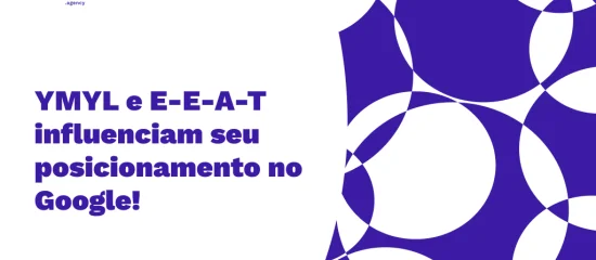 YMYL e E-E-A-T: a fórmula para conquistar a confiança do Google!
