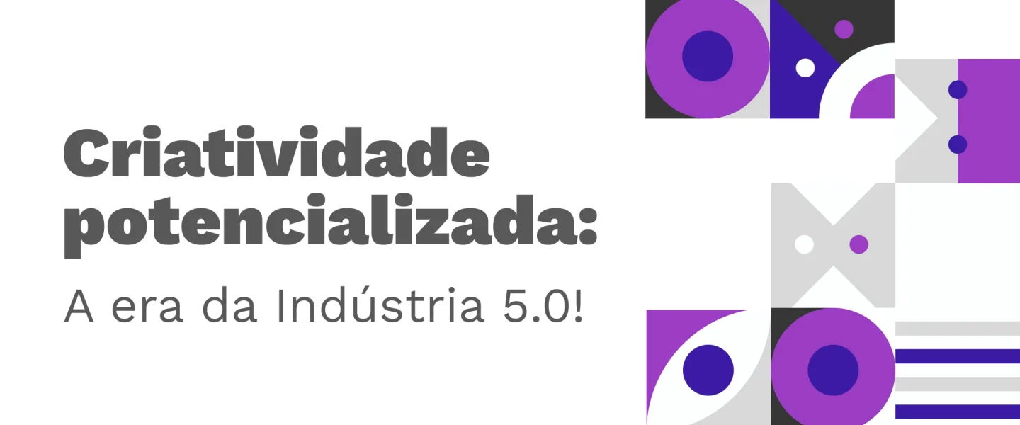 Indústria 5.0:  A sinergia criativa entre humanos e máquinas