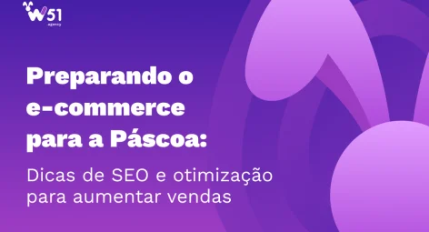 Preparando o e-commerce para a páscoa: Dicas de SEO e otimização para aumentar vendas