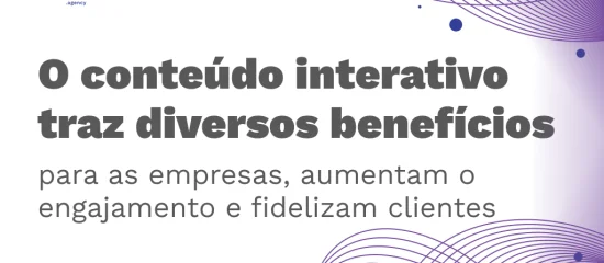 Conteúdo interativo ajuda a empresa a conquistar mais consumidores