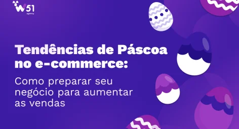 Tendências de Páscoa no e-commerce: como preparar seu negócio e aumentar as vendas