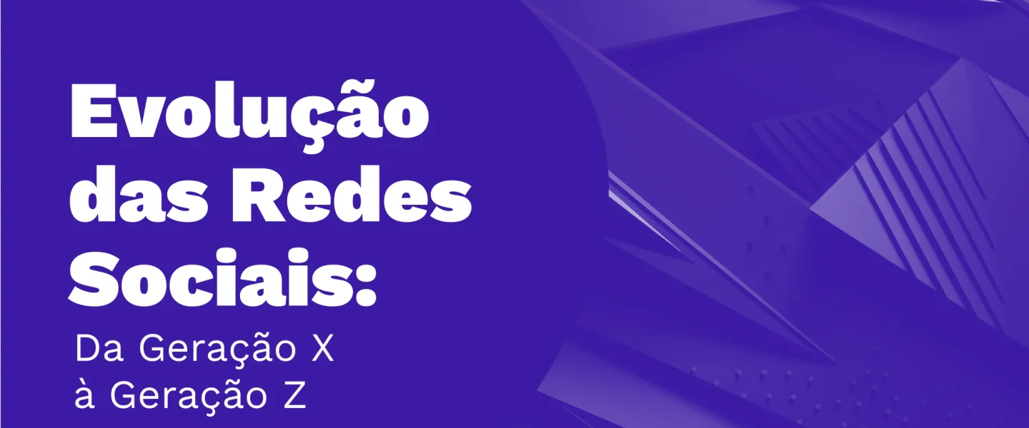 Evolução das Redes Sociais: Da Geração X à Geração Z