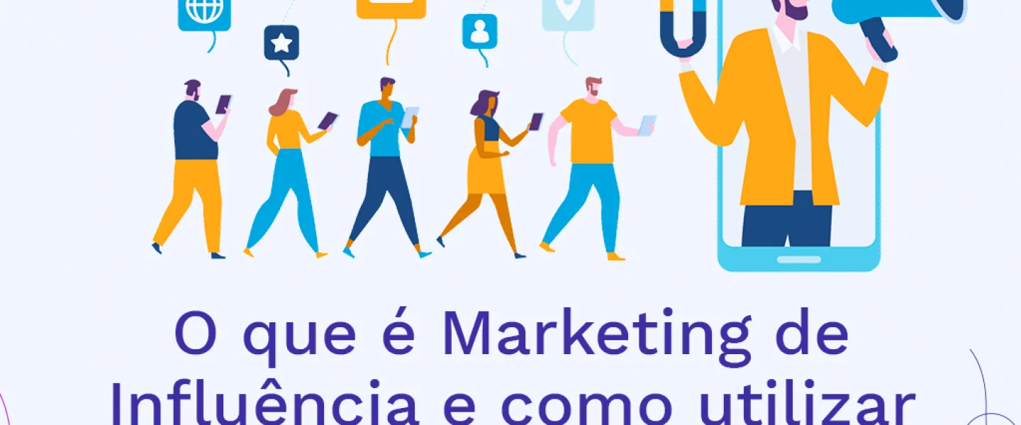 Marketing de influência: Como utilizar essa estratégia em sua empresa?