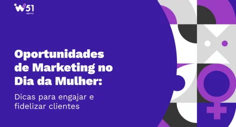 Oportunidades de marketing no dia da mulher: dicas para engajar e fidelizar Clientes