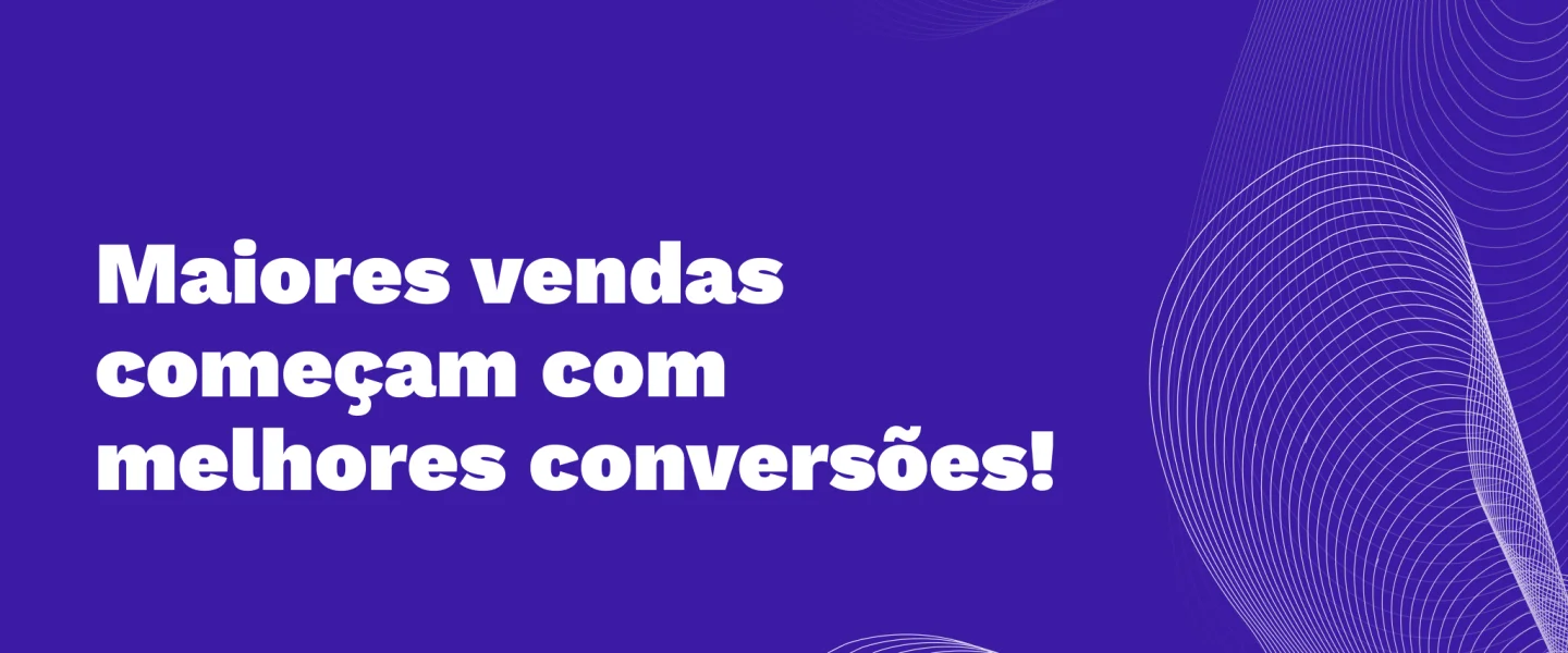 Otimização de conversão no varejo: conheça estratégias que trazem mais vendas para seu negócio!