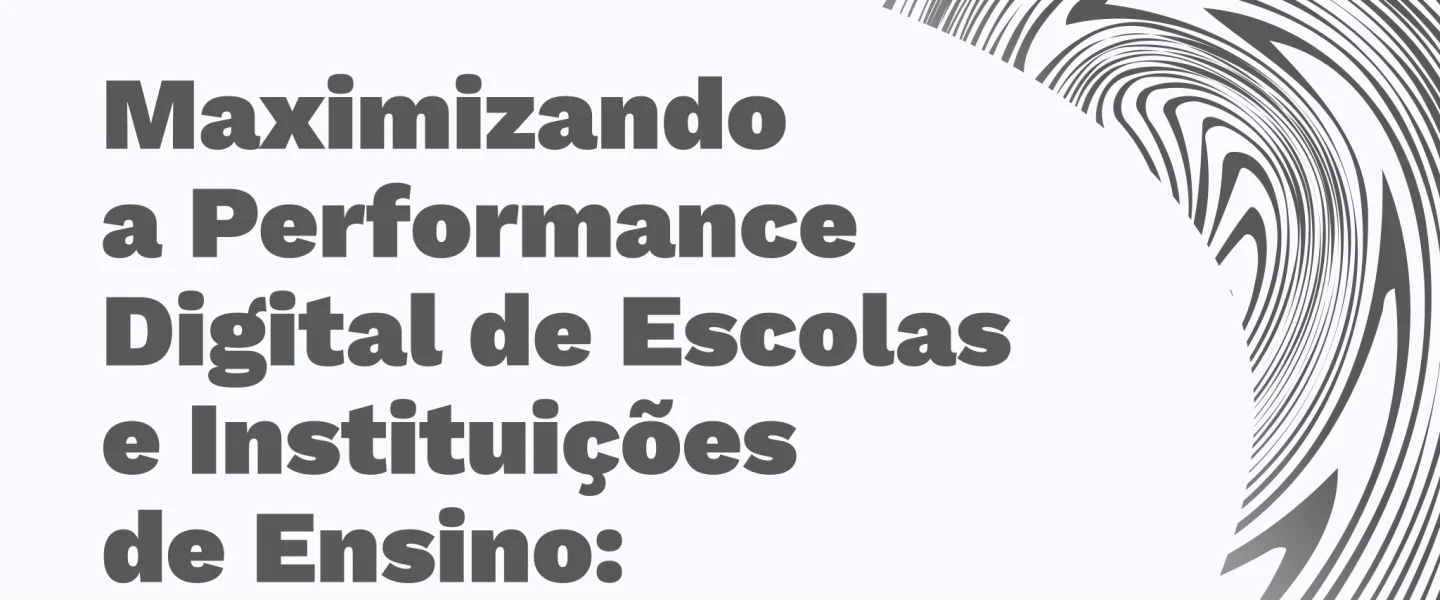 Maximizando a Performance Digital de Escolas e Instituições de Ensino: Estratégias de Marketing Eficientes