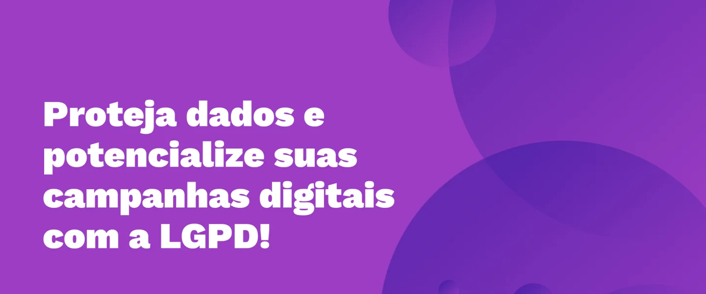 LGPD e Marketing Digital: Como garantir a conformidade e melhorar resultados?