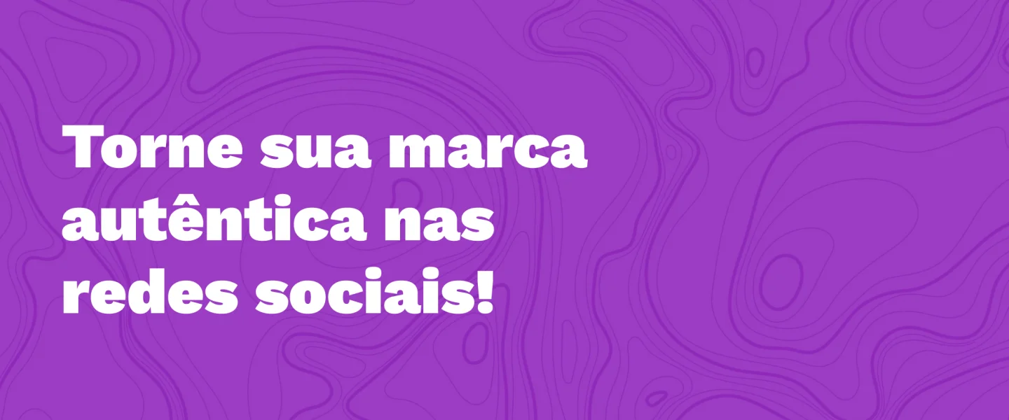 Autenticidade e confiança: como as redes sociais constroem relacionamentos com consumidores?