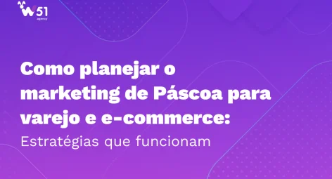 Como Planejar o Marketing de Páscoa para Varejo e E-commerce: Estratégias que Funcionam